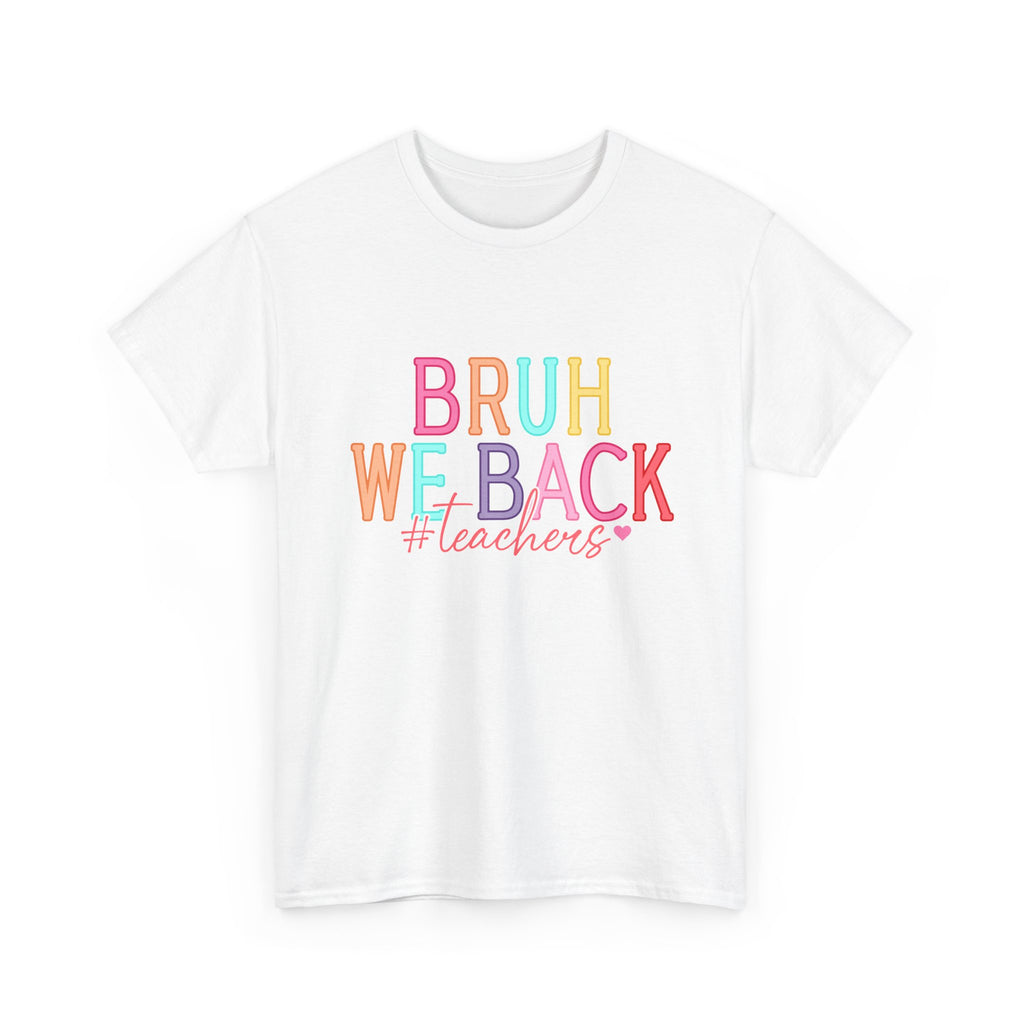 Teacher T-Shirt — "Bruh We Back #teachers" Colorful Retro School Tee