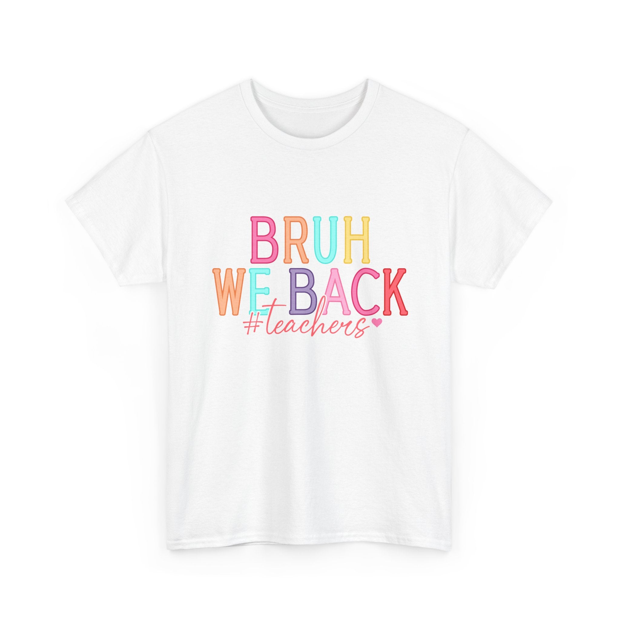 Teacher T-Shirt — "Bruh We Back #teachers" Colorful Retro School Tee