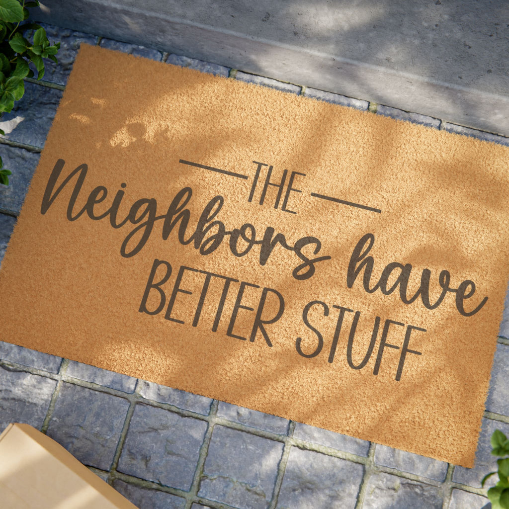 Doormat — “The Neighbors Have Better Stuff” Funny Outdoor Welcome Mat