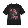 Less Hate More Love Boxy Tee — Floral Graphic Statement T-Shirt