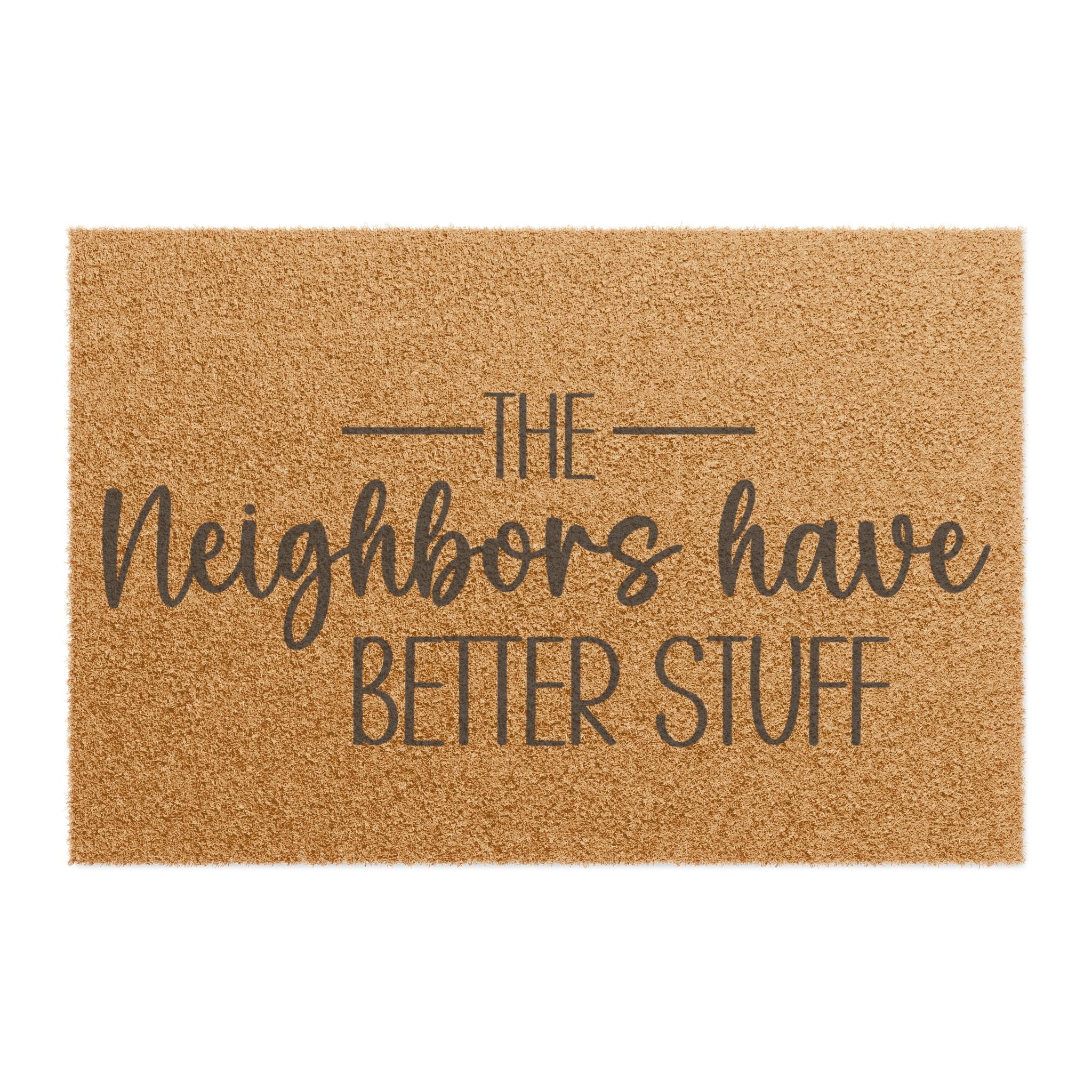 Doormat — “The Neighbors Have Better Stuff” Funny Outdoor Welcome Mat